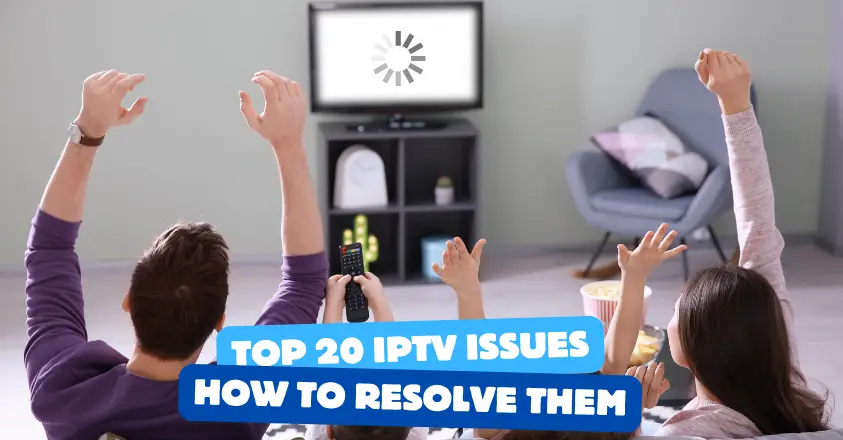 Top 20 IPTV Problems and How to Fix Them